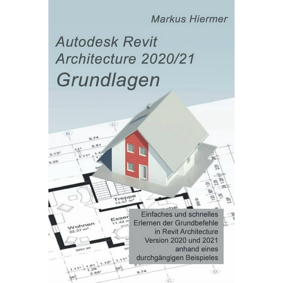 Autodesk Revit Architecture 2020/2021 Grundlagen (Hardcover)