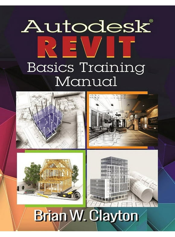 Autodesk® Revit Basics Training Manual (Edition 1) (Paperback)
