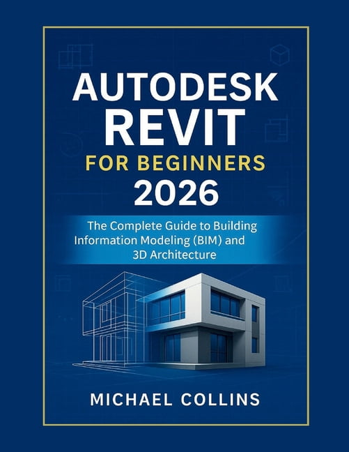 Next-Gen CAD Learning Autodesk Revit for Beginners 2026: The Complete ...