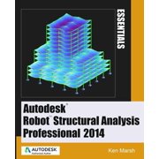 Autodesk Robot Structural Analysis Professional 2014 Essentials Paperback