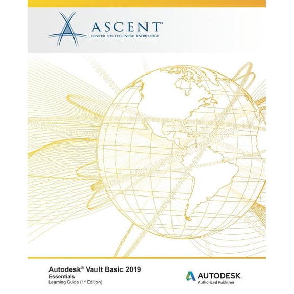 Autodesk Vault Basic 2019: Essentials: Autodesk Authorized Publisher (Paperback)