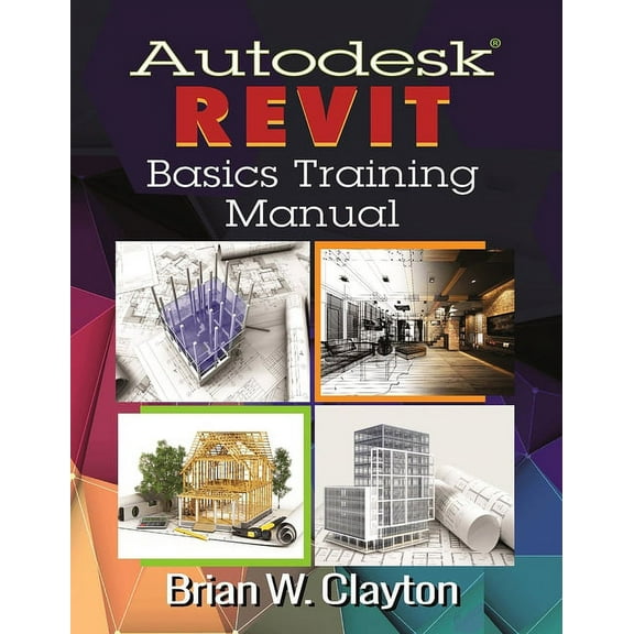 Autodesk(r) Revit Basics Training Manual, (Paperback)
