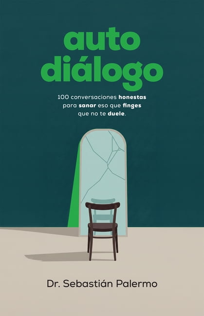 AutodiÃ¡logo: 100 Conversaciones Honestas Para Sanar Eso Que Finges Que No Te Duele, (Paperback)