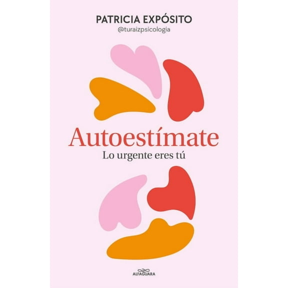 Autoestmate. Lo Urgente Eres T / Love Yourself: You Are What's Important, (Paperback)