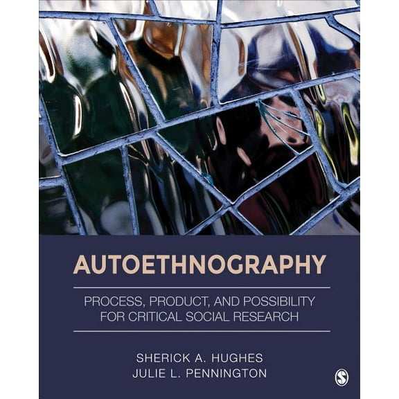 Autoethnography: Process, Product, and Possibility for Critical Social Research (Paperback)