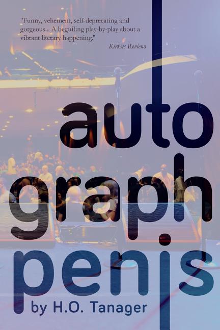 Autograph Penis: An Adventure Through Competitive Performance Art Paperback 1502758989 9781502758989 H. O. Tanager