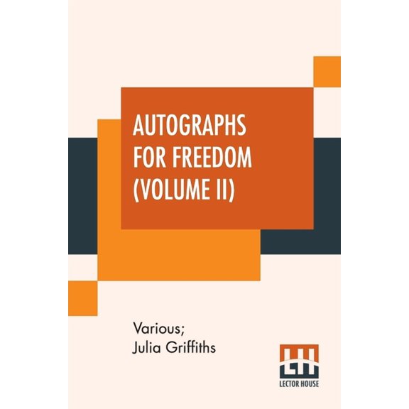 Autographs For Freedom (Volume II): Edited By Julia Griffiths (In Two Volumes - Volume II), (Paperback)