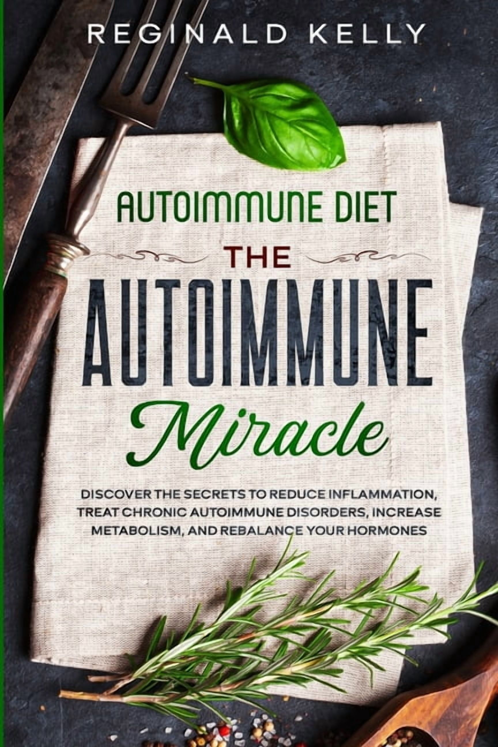Autoimmune Diet: The Autoimmune Miracle - Discover the Secrets To ...