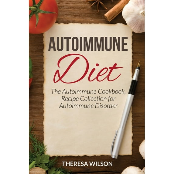 Autoimmune Diet: The Autoimmune Cookbook, Recipe Collection for Autoimmune Disorder, (Paperback)