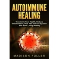 thumbnail image 1 of Autoimmune Healing, Transform Your Health, Reduce Inflammation, Heal The Immune System and Start Living Healthy, (Paperback), 1 of 1