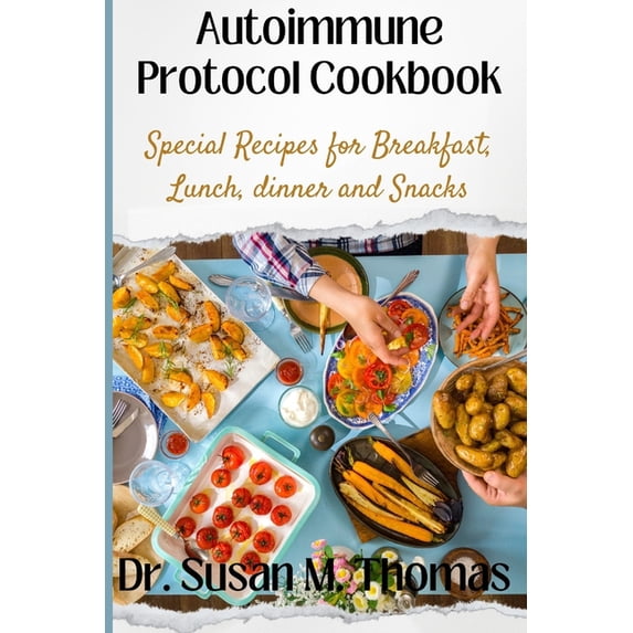 Autoimmune Protocol Cookbook: Special Recipes for Breakfast, Lunch ...