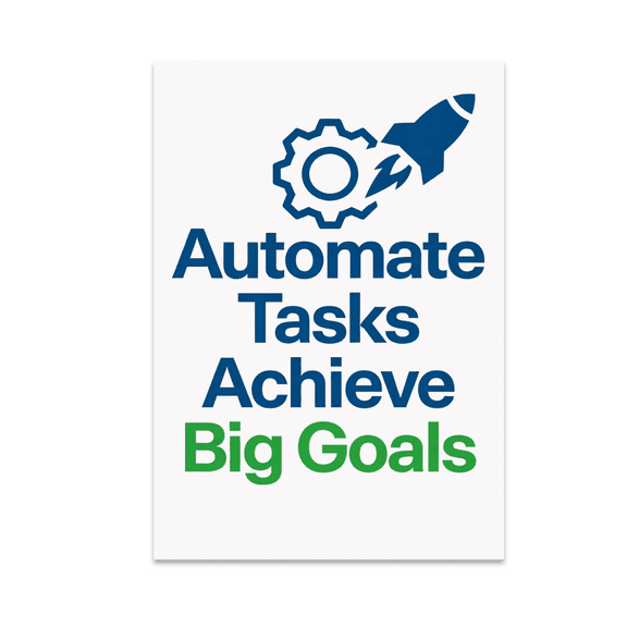 Automate Tasks Achieve Big Goals - Small Business Owner - 13x19 Poster Print