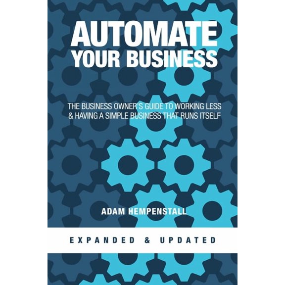 Automate Your Business (Expanded & Updated), (Paperback)