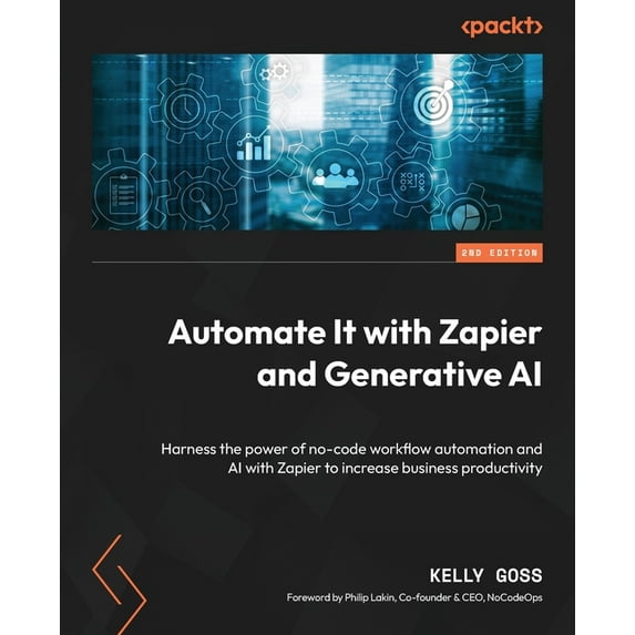 Automate It with Zapier and Generative AI - Second Edition: Harness the power of no-code workflow automation and AI with, (Paperback)