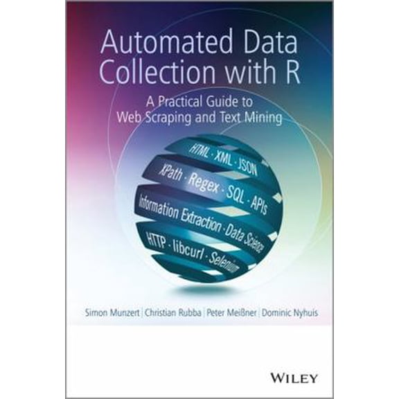 Pre-Owned Automated Data Collection with R: A Practical Guide to Web Scraping and Text Mining (Hardcover) 111883481X 9781118834817