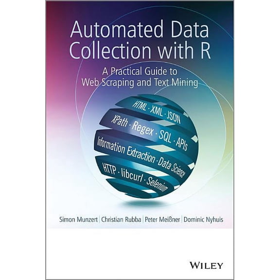 Automated Data Collection with R: A Practical Guide to Web Scraping and Text Mining, (Hardcover)