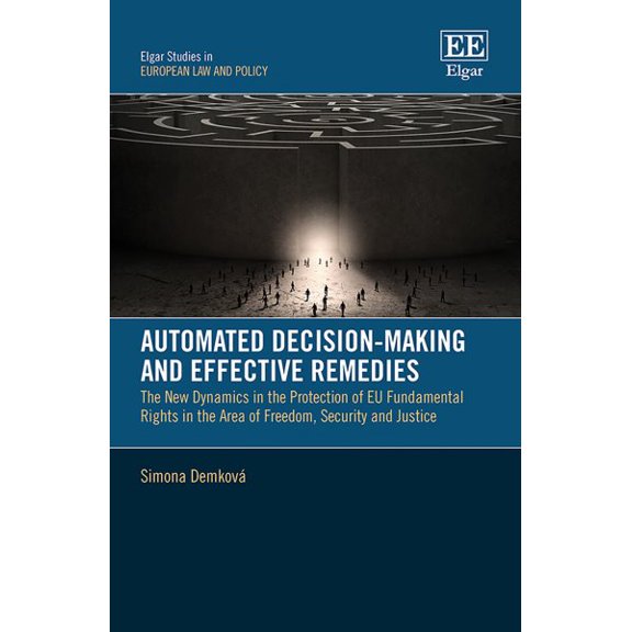 Automated Decision-making and Effective Remedies : The New Dynamics in the Protection of Eu Fundamental Rights in the Area of Freedom, Security and Justice
