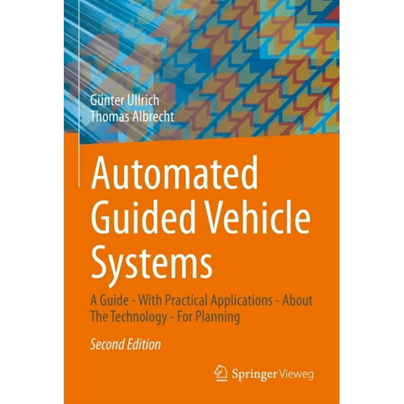 Automated Guided Vehicle Systems: A Guide - With Practical Applications - About the Technology - For Planning, (Hardcover)