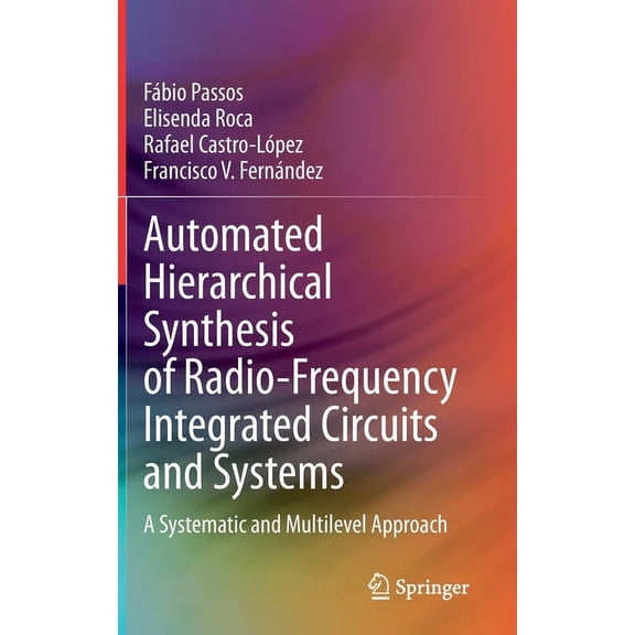 Automated Hierarchical Synthesis of Radio-Frequency Integrated Circuits and Systems: A Systematic and Multilevel Approac, (Hardcover)