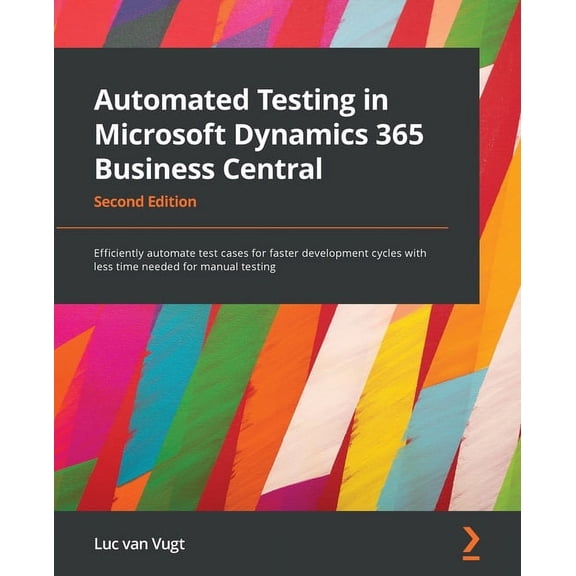 Automated Testing in Microsoft Dynamics 365 Business Central - Second Edition: Efficiently automate test cases for faste, (Paperback)