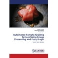 thumbnail image 1 of Automated Tomato Grading System Using Image Processing and Fuzzy Logic (Paperback), 1 of 1