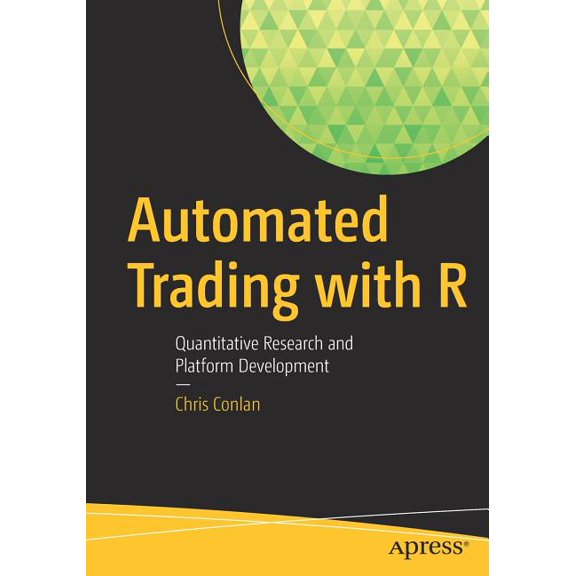 Automated Trading with R: Quantitative Research and Platform Development, (Paperback)