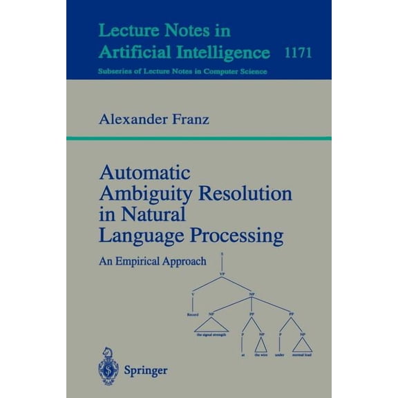Automatic Ambiguity Resolution in Natural Language Processing: An Empirical Approach, (Paperback)