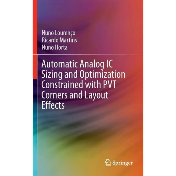 Automatic Analog IC Sizing and Optimization Constrained with Pvt Corners and Layout Effects, (Hardcover)
