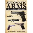 thumbnail image 1 of Automatic Arms : Their History, Development and Use (Paperback), 1 of 2