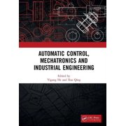 Automatic Control, Mechatronics and Industrial Engineering Proceedings of the International Conference on Automatic Con, Hardcover
