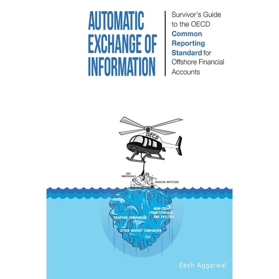 Automatic Exchange of Information : Survivor's Guide to the OECD Common Reporting Standard for Offshore Financial Accounts (Paperback)