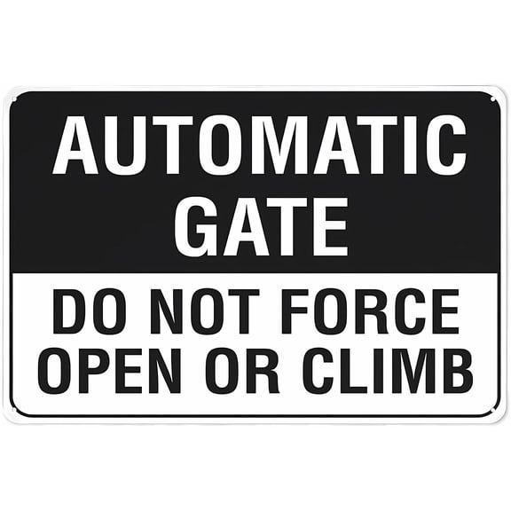 Automatic Gate Do Not Force Open Or Climb Sign 12 x 8 Inches - Rust-Free Aluminum, Pre-Drilled Holes, Weather Resistant, Fits House, Office, Business, Yard, Gate Security