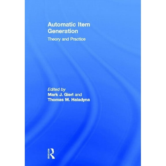 Automatic Item Generation: Theory and Practice, (Hardcover)