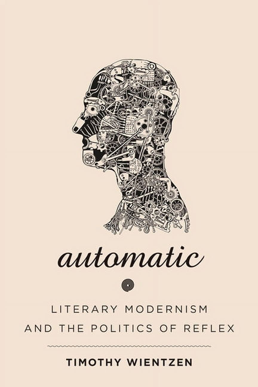 Hopkins Studies in Modernism Automatic: Literary Modernism and the Politics of Reflex, (Paperback)