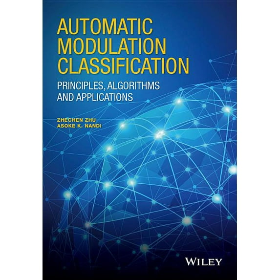 Automatic Modulation Classification: Principles, Algorithms and Applications, (Hardcover)