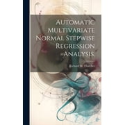 Automatic Multivariate Normal Stepwise Regression Analysis., (Hardcover)