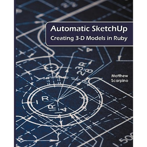 Pre-Owned Automatic Sketchup: Creating 3-D Models in Ruby Paperback
