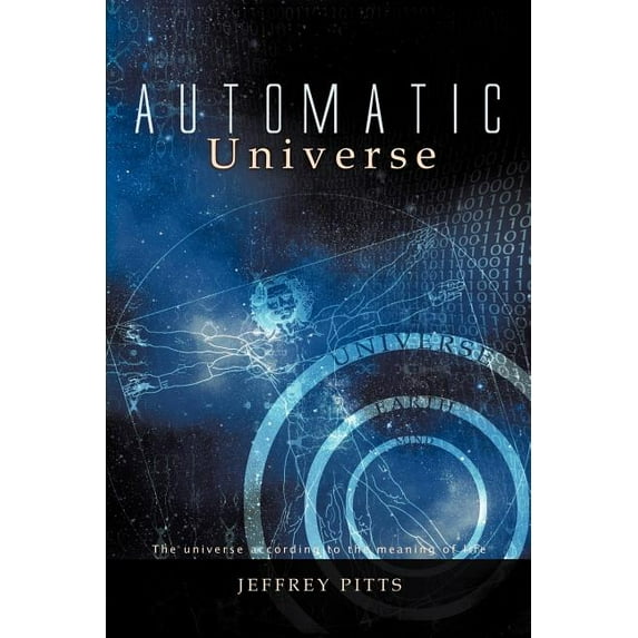 Automatic Universe : The Universe According to the Meaning of Life (Paperback)