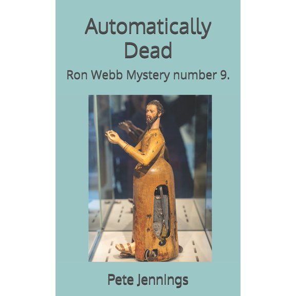 Automatically Dead: Ron Webb Mystery number 9., (Paperback)