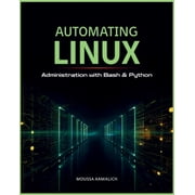 Automating Linux Administration with Bash & Python, Paperback