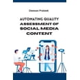 thumbnail image 1 of Automating Quality Assessment of Social Media Content, (Paperback), 1 of 1
