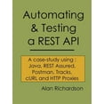 thumbnail image 1 of Automating and Testing a REST API: A Case Study in API testing using: Java, REST Assured, Postman, (Paperback) by Alan J Richardson, 1 of 1