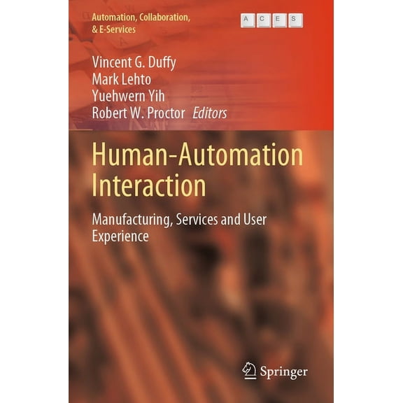 Automation, Collaboration, & E-Services Human-Automation Interaction: Manufacturing, Services and User Experience, Book 10, (Paperback)