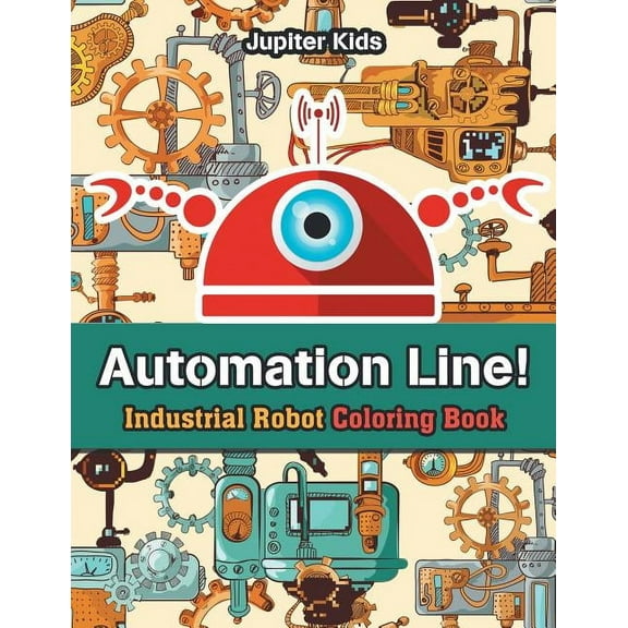 Automation Line! Industrial Robot Coloring Book, (Paperback)