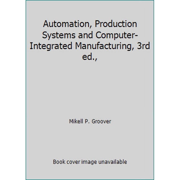 Pre-Owned Automation, Production Systems and Computer-Integrated Manufacturing, 3rd ed., (Paperback) 8120334183 9788120334182