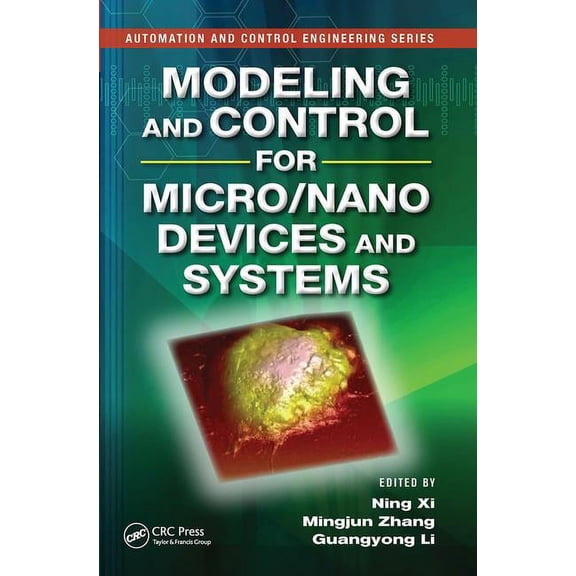 Automation and Control Engineering Modeling and Control for Micro/Nano Devices and Systems, (Paperback)
