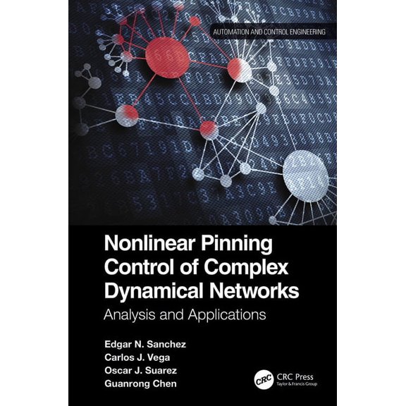 Automation and Control Engineering Nonlinear Pinning Control of Complex Dynamical Networks: Analysis and Applications, (Paperback)