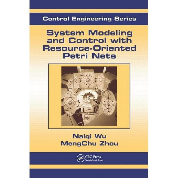 Automation and Control Engineering System Modeling and Control with Resource-Oriented Petri Nets, (Hardcover)