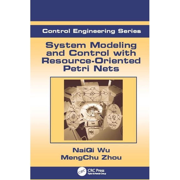 Automation and Control Engineering System Modeling and Control with Resource-Oriented Petri Nets, (Paperback)