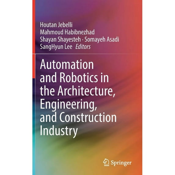 Automation and Robotics in the Architecture, Engineering, and Construction Industry, (Hardcover)